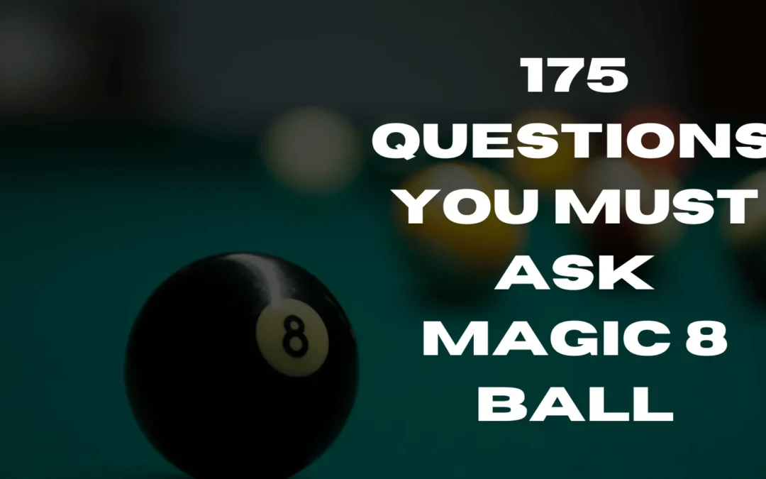 175 Questions you Must Ask Magic 8 Ball